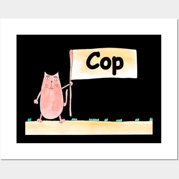 Cop. Police. Profession, work, job. Cat shows a banner Wall Art by grafinya